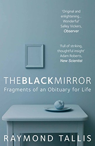The Black Mirror: Fragments of an Obituary for Life